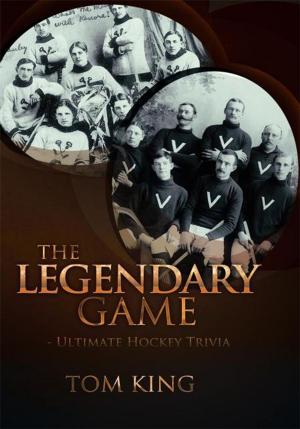 Cover of the book The Legendary Game - Ultimate Hockey Trivia by CHIBUIKE GODWIN EZENWA