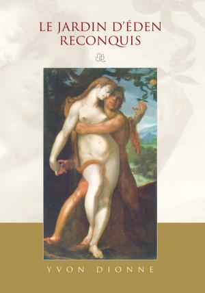 Cover of the book Le Jardin D’Éden Reconquis by Sheldon L'henaff