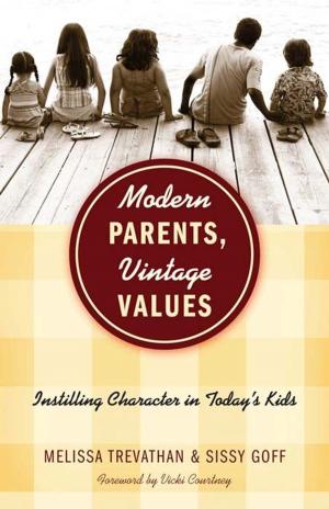 Cover of the book Modern Parents, Vintage Values: Instilling Character in Today's Kids by David Platt