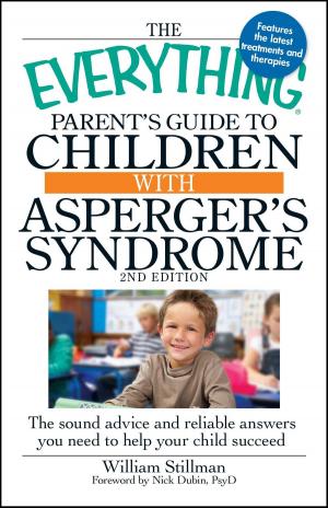 Cover of the book The Everything Parent's Guide to Children with Asperger's Syndrome by Richard D Bank, James B. Wiggins
