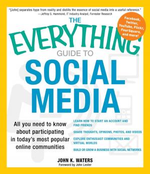 Cover of the book The Everything Guide to Social Media by The Everything Series Editors, Ronald Glenn Wrigley, Laura K Lawless, Cari Luna