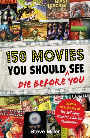 Book cover of 150 Movies You Should Die Before You See