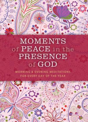 Book cover of Moments of Peace in the Presence of God: Morning and Evening Edition