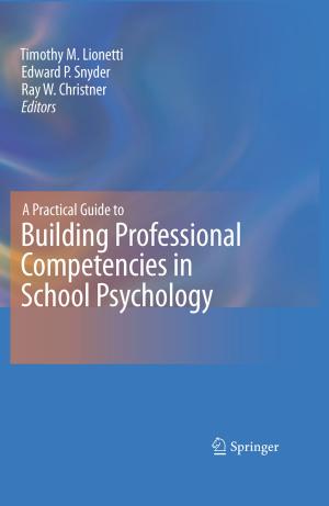 Cover of the book A Practical Guide to Building Professional Competencies in School Psychology by 