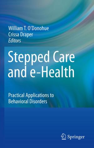 Cover of the book Stepped Care and e-Health by Francesco Bellocchio, N. Alberto Borghese, Stefano Ferrari, Vincenzo Piuri
