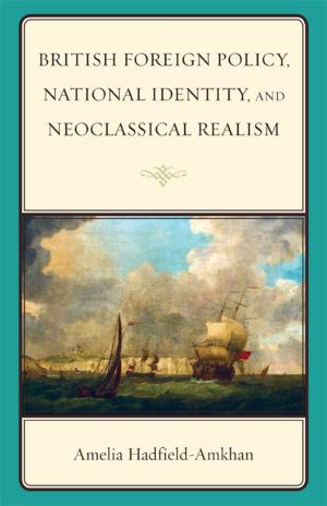 Cover of the book British Foreign Policy, National Identity, and Neoclassical Realism by Lawrence W. Farris