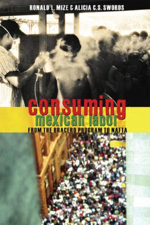 Cover of the book Consuming Mexican Labor by 