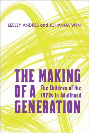 Cover of the book The Making of a Generation by Margaret Conrad, Kadriye Ercikan, Gerald Friesen, Jocelyn  Létourneau, D.A. Muise, David  Northrup, Peter Seixas