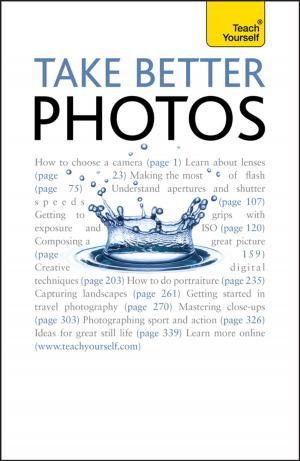Cover of the book Take Better Photos: Teach Yourself by Meriol Trevor