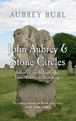 Cover of the book John Aubrey & Stone Circles by Paul Chrystal