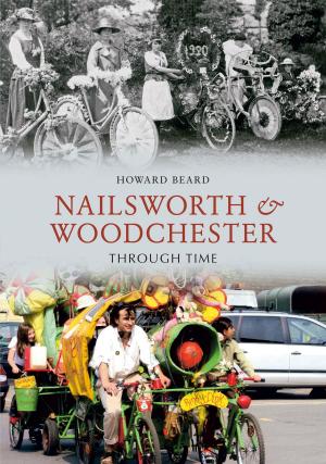 Cover of the book Nailsworth and Woodchester Through Time by Dr Stan Beckensall