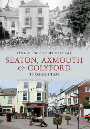 Cover of the book Seaton, Axmouth & Colyford Through Time by Gray Jolliffe