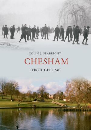 Cover of the book Chesham Through Time by Richard Whittington-Egan