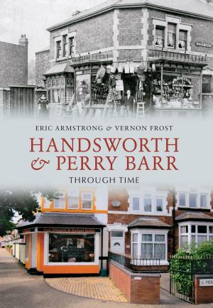 Book cover of Handsworth & Perry Barr Through Time