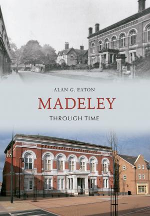 Book cover of Madeley Through Time