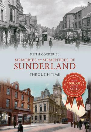 Cover of the book Memories & Mementoes of Sunderland Through Time by Colin J. Seabright