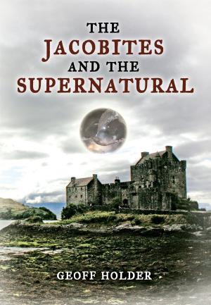 Cover of the book The Jacobites and the Supernatural by Paul Jones LRPS, LRPS