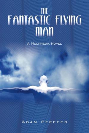 Cover of the book The Fantastic Flying Man by Earle W. Brown