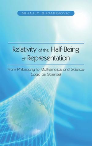Cover of the book Relativity of the Half-Being of Representation - from Philosophy to Mathematics and Science (Logic as Science) by Asad Farooq