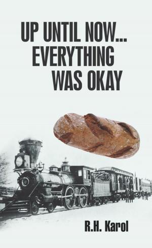 Cover of the book Up Until Now...Everything Was Okay by Joan H. Parks