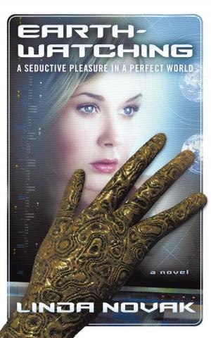 Cover of the book Earth-Watching: a Seductive Pleasure in a Perfect World by Joe G. Dillard