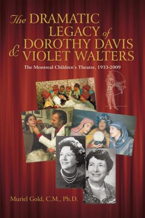 Cover of the book The Dramatic Legacy of Dorothy Davis and Violet Walters by Alfred Sparman