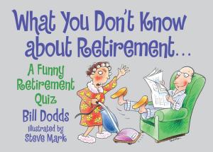 Cover of the book What You Don't Know about Retirement by Bill Harris