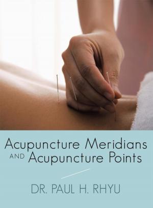 Cover of the book Acupuncture Meridians and Acupuncture Points by Frank P. Daversa