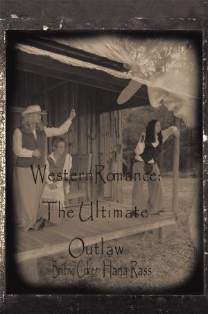 Cover of the book Western Romance: the Ultimate Outlaw by Richard John Kosciejew