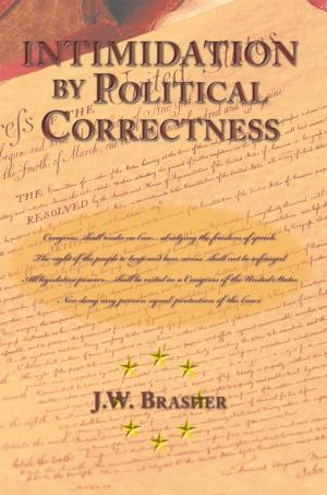 Cover of the book Intimidation by Political Correctness by Curtis E. Smith Ph.D. Psy.D.