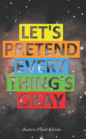 Cover of the book Let's Pretend Everything's Okay by Antonio Noé Zavaleta