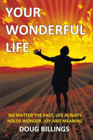 Cover of the book Your Wonderful Life by Willie J. Duncan Sr. D.D. D.Re. Ph.D