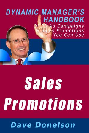 Cover of the book Sales Promotions: The Dynamic Manager's Handbook Of 23 Ad Campaigns and Sales Promotions You Can Use by Dave Donelson