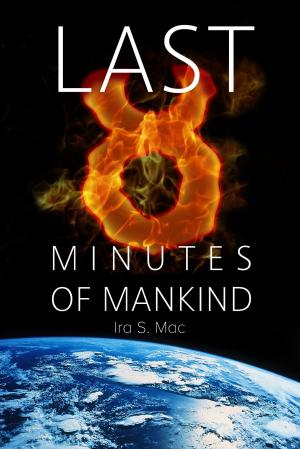 Cover of the book The Last 8 Minutes Of Mankind by Laetitia Romano