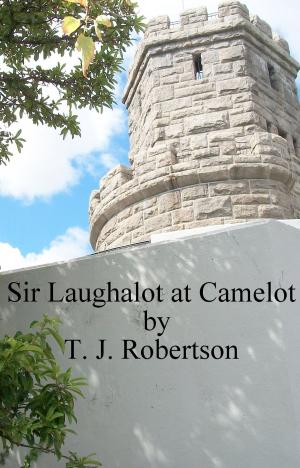 Cover of the book Sir Laughalot at Camelot by James Field Stanfiel