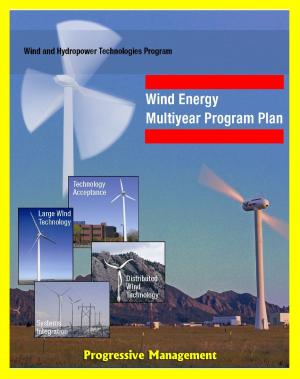 Book cover of Wind Energy Multiyear Program Plan Through 2012: U.S. Department of Energy Programs for Large Wind, Systems Integration, Distributed Wind, Research and Development