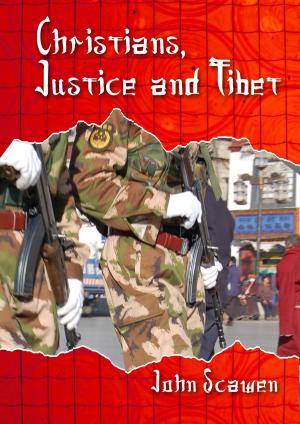 Cover of the book Christians, Justice and Tibet by Lis Goddard, Tracey Bateson, Clare Hendry, Sally Hitchiner, Liz Hoare, Hennie Johnston, Suse McBay, Jane Morris, Jane Plackett, Kate Wharton