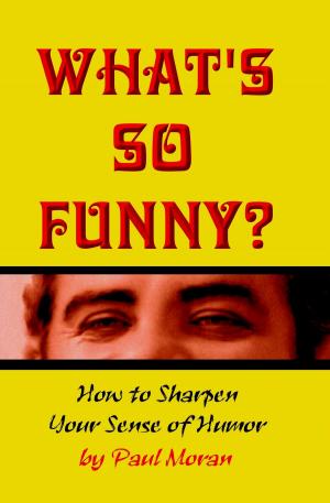Cover of the book What's So Funny? How To Sharpen Your Sense Of Humor by Maureen Murphy