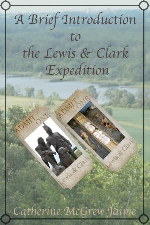 Cover of the book A Brief Introduction to the Lewis and Clark Expedition by Catherine McGrew Jaime