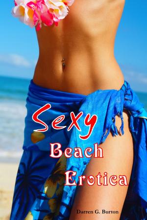 Cover of the book Sexy Beach Erotica by Darren G. Burton