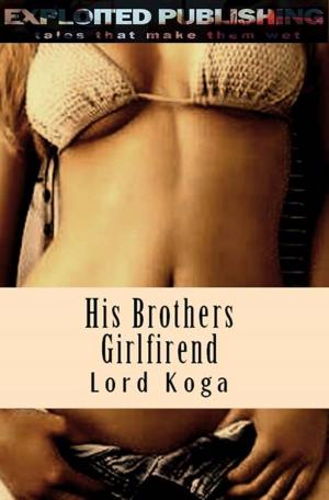 Cover of the book His Brothers Girlfriend by Nick Perado