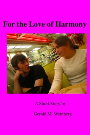 Cover of the book For the Love of Harmony by Gerald M. Weinberg