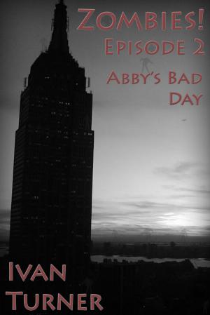 Cover of the book Zombies! Episode 2: Abby's Bad Day by MARIA ALEJANDRA ESCOBEDO