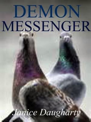 Cover of the book Demon Messenger by Janice Daugharty