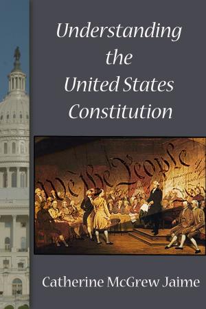 Cover of the book Understanding the U.S. Constitution by Catherine McGrew Jaime