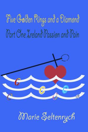 bigCover of the book Five Golden Rings and a Diamond: Part One - Ireland Passion and Pain by 