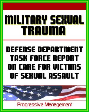 Cover of the book Military Sexual Trauma (MST) - Defense Department Task Force Report on Care for Victims of Sexual Assault by Rodney Rhoden