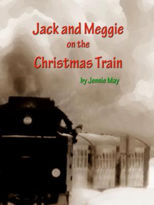 Cover of the book Jack and Meggie on the Christmas Train; a spanking and ageplay short story by Jennie May