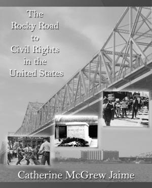 Cover of the book The Rocky Road to Civil Rights in the United States by Catherine McGrew Jaime