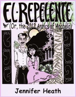 Book cover of El Repelente (Or, the 2012 Antics of Anabela)